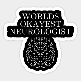 World okayest neurologist Sticker